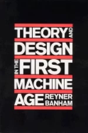 theory and design in the first machine age