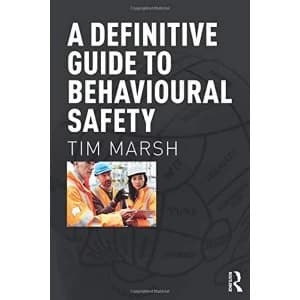 A Definitive Guide to Behavioural Safety: The Definitive Guide by Tim Marsh (Paperback, 2017)