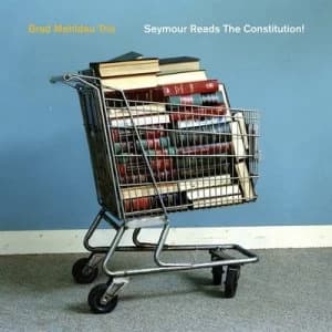 Seymour Reads the Constitution by The Brad Mehldau Trio CD Album