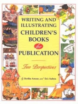 Writing and Illustrating Childrens Books for Publication by Berthe Amoss and Eric Suben Hardback