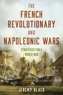 french revolutionary and napoleonic wars strategies for a world war