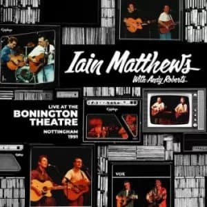Live at the Bonington Theatre Nottingham 1991 by Iain Matthews & Andy Roberts CD Album