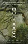 mossback ecology emancipation and foraging for hope in painful places