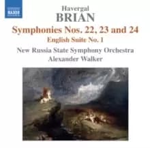 Havergal Brian: Symphonies Nos. 22, 23 and 24/English Suite No. 1
