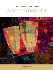 Art Quilts International: Abstract and Geometric