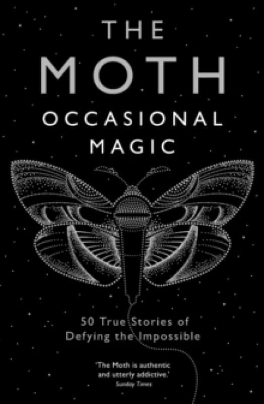 The Moth: Occasional Magic : 50 True Stories of Defying the Impossible Paperback / softback