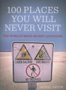 100 Places You Will Never Visit by Daniel Smith Paperback