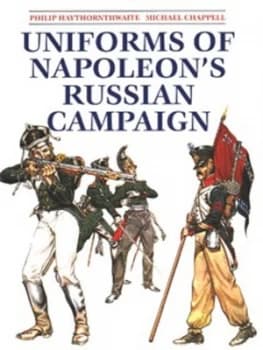 Uniforms of Napoleons Russian Campaign by Philip J Haythornthwaite and Mike Chappell Paperback