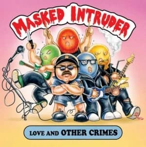 Love and Other Crimes by Masked Intruder CD Album
