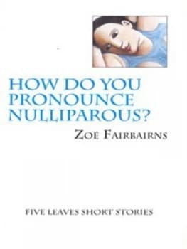 How Do You Pronounce Nulliparous by Zo Fairbairns Paperback