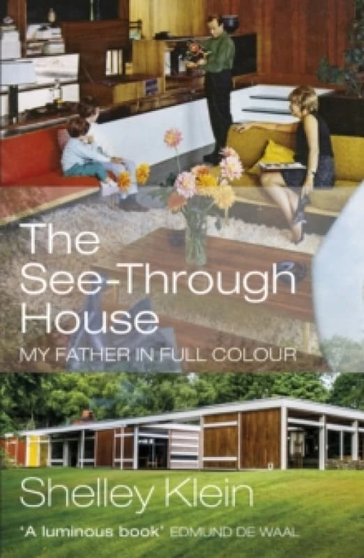 The See-Through House : My Father in Full Colour Paperback / softback