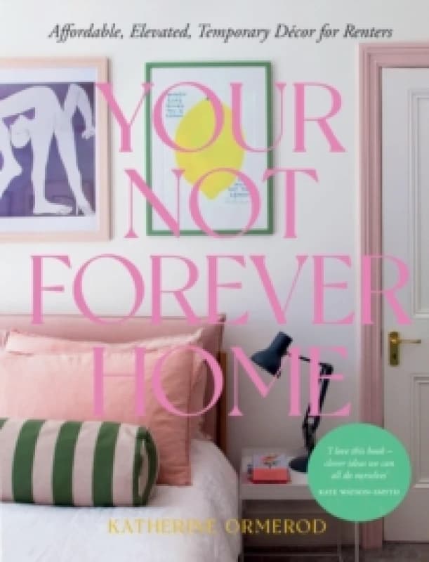 Your Not Forever Home : Affordable, Elevated, Temporary Decor for Renters Hardback
