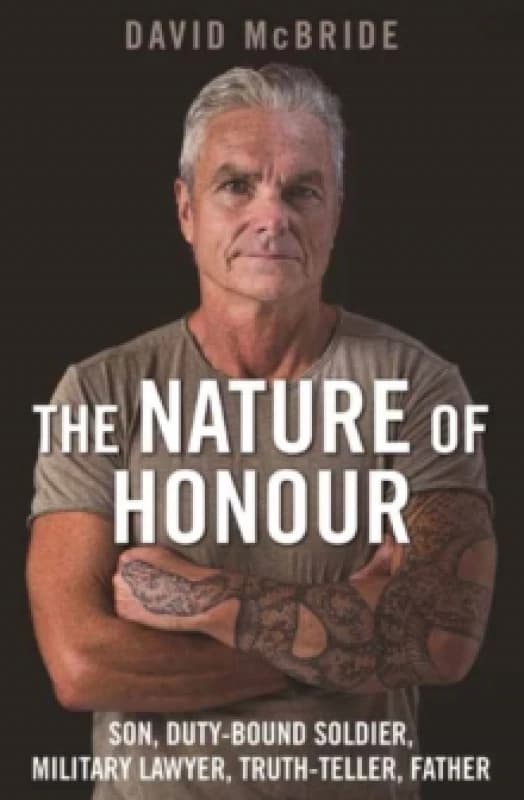 The Nature of Honour : Son, Duty-bound Soldier, Military Lawyer, Truth-teller, Father Paperback / softback