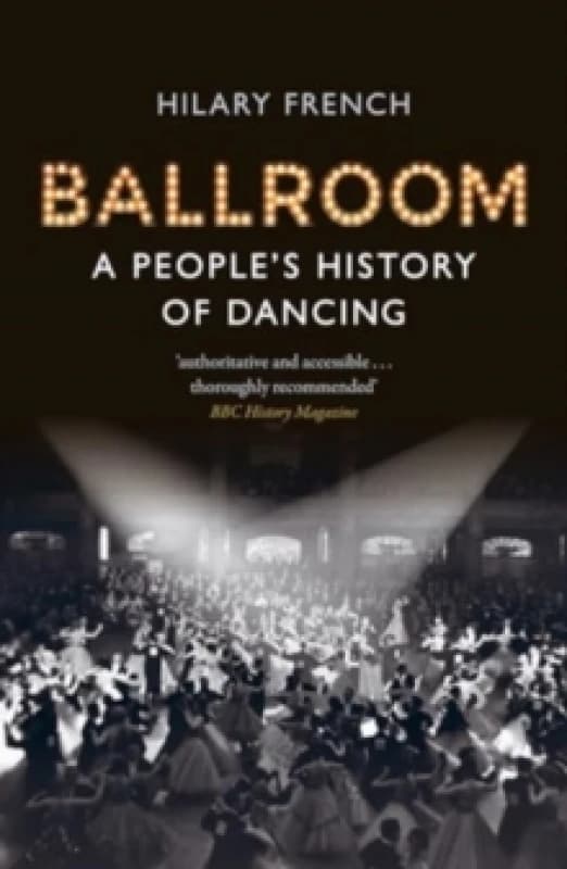 Ballroom : A Peoples History of Dancing Paperback / softback