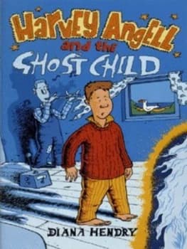 Harvey Angell and the Ghost Child by Diana Hendry Hardback