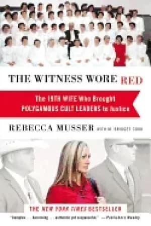 witness wore red the 19th wife who brought polygamous cult leaders to justi
