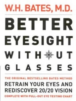 The Bates Method for Better Eyesight Without Glasses by W. H. M.D Bates Paperback