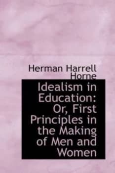 Idealism in Education by Herman Harrell Horne Paperback