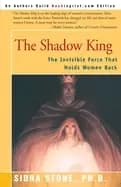 shadow king the invisible force that holds women back
