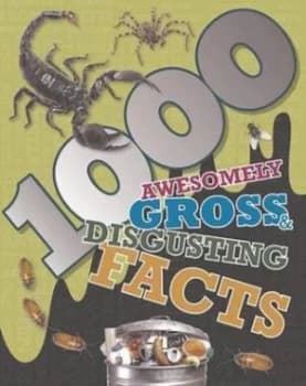1000 Awesomely Gross and Disgusting Facts by Grace Harvey Hardback