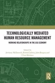 Technologically Mediated Human Resource Management Working Relationships in the Gig Economy