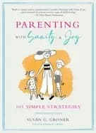 parenting with sanity and joy 101 simple strategies