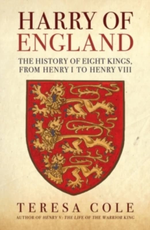 Harry of England : The History of Eight Kings, From Henry I to Henry VIII Paperback / softback