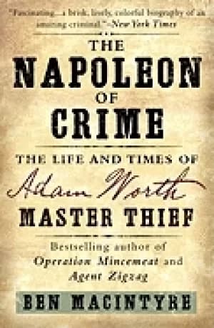 napoleon of crime the life and times of adam worth
