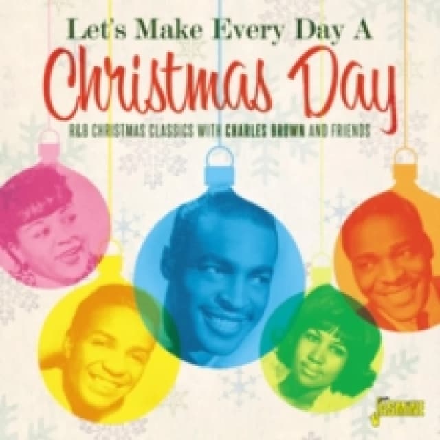 Let's Make Every Day a Christmas Day: R&B Christmas Classics With Charles Brown and Friends CD / Album