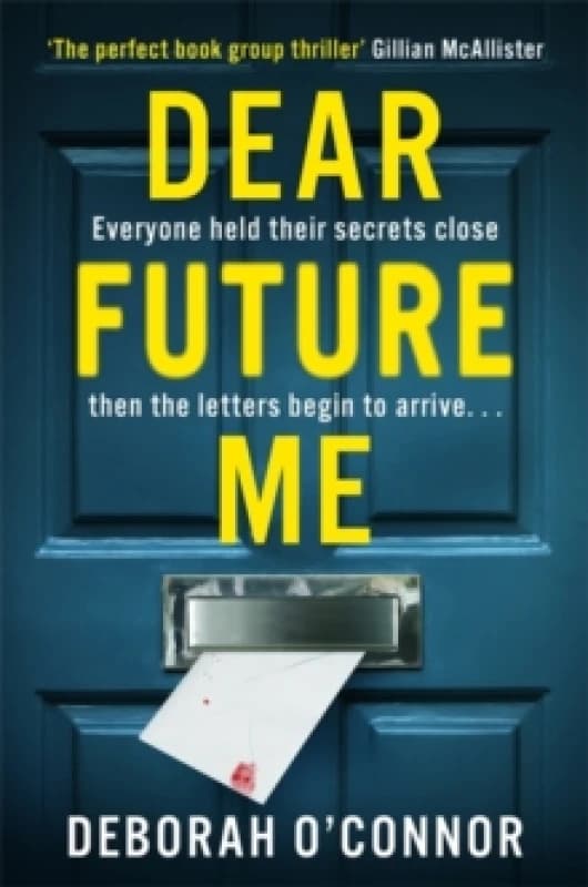 Dear Future Me : A slow-burn, captivating thriller of long buried secrets just waiting to be revealed . . . Paperback / softback