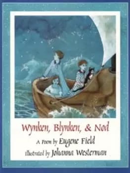 Wynken Blynken & Nod by Eugene Field
