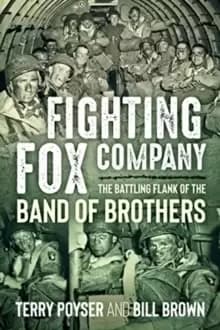 Fighting Fox Company : The Battling Flank of the Band of Brothers
