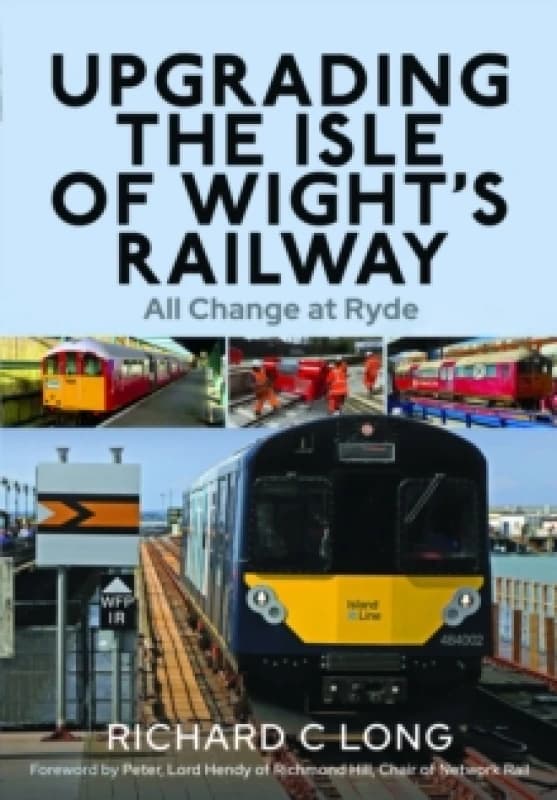 Upgrading the Isle of Wight's Railway : All Change at Ryde Hardback