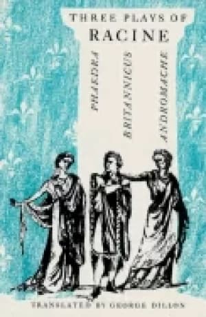 three plays of racine phaedra andromache and britannicus