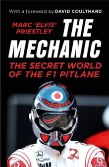 The Mechanic : The Secret World of the F1 Pitlane