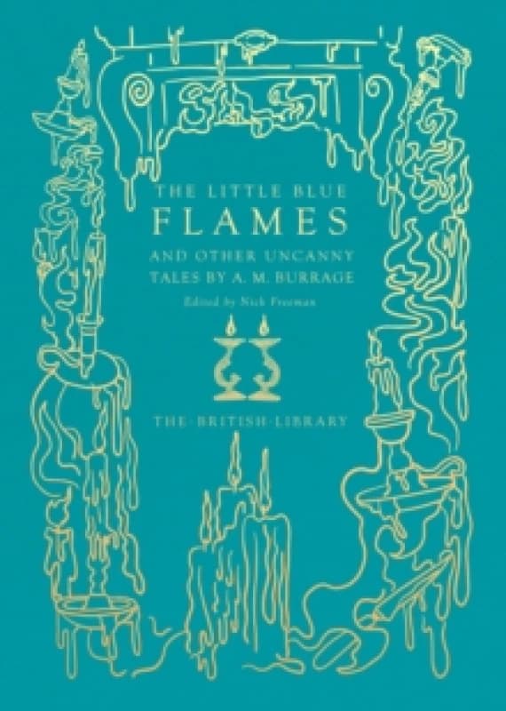 The Little Blue Flames and Other Uncanny Tales. Hardback. By Alfred McLelland Burrage Books