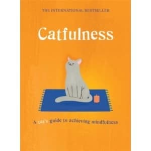 Catfulness : A cat's guide to achieving mindfulness Hardcover