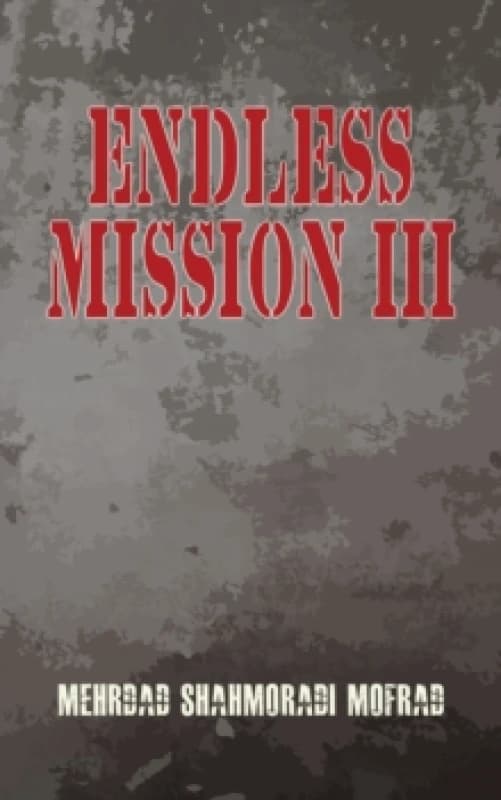 Endless Mission III. Paperback. By Mehrdad Shahmoradi Mofrad Books