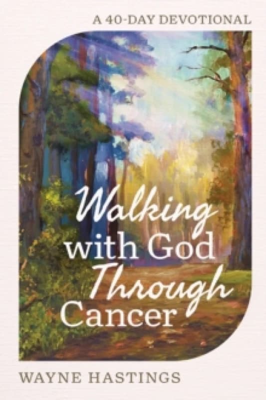 Walking With God Through Cancer. Hardback. By Wayne Hastings Books