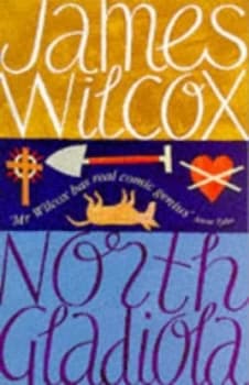 North Gladiola by James Wilcox Book