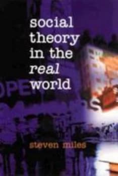 Social Theory in the Real World by Steven Miles Paperback