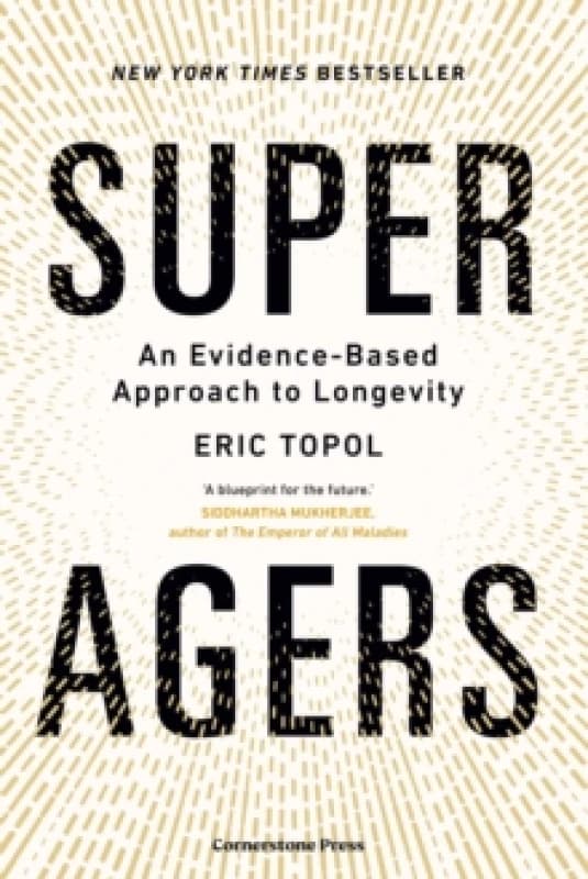 Super Agers : An Evidence-Based Approach to Longevity Hardback