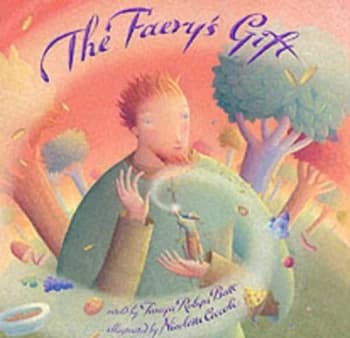 The Faerys Gift by Tanya Robyn Batt and Nicoletta Ceccoli Hardback
