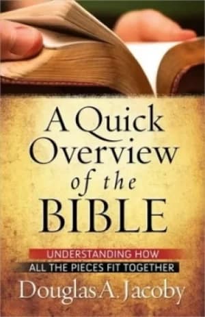 A quick overview of the Bible by Douglas A Jacoby