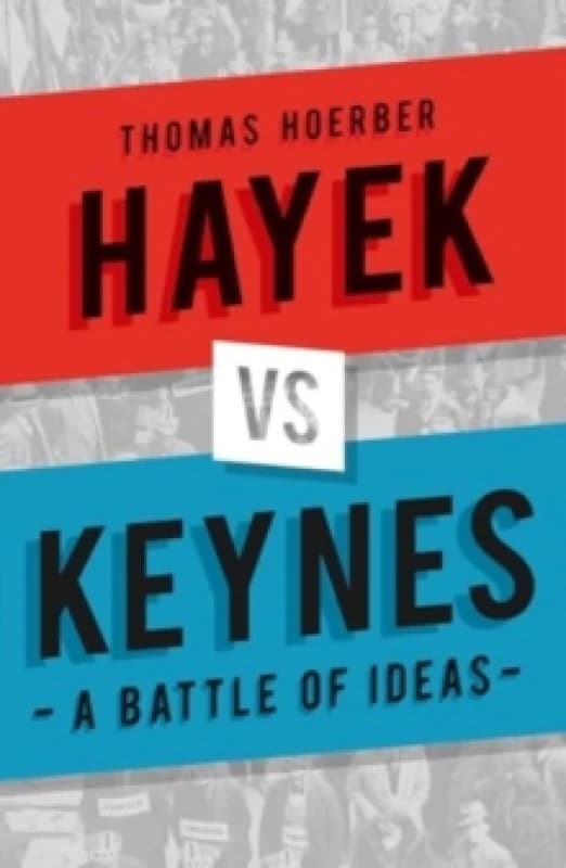 Hayek vs Keynes : A Battle of Ideas Paperback / softback