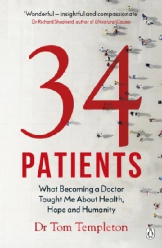 34 Patients : The profound and uplifting memoir about the patients who changed one doctors life Paperback / softback