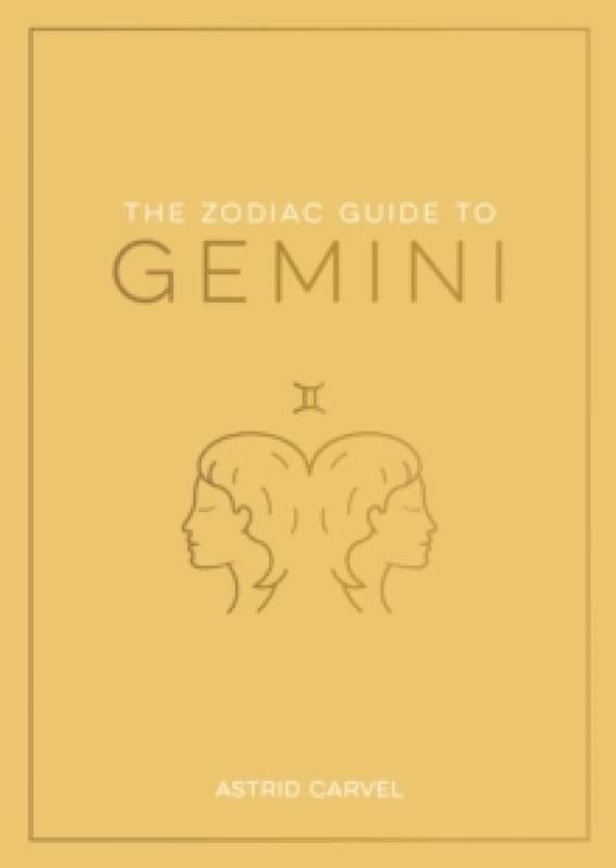The Zodiac Guide to Gemini : The Ultimate Guide to Understanding Your Star Sign, Unlocking Your Destiny and Decoding the Wisdom of the Stars Paperback