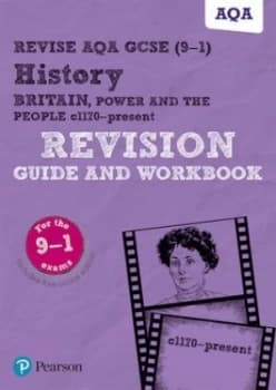 Revise AQA GCSE 9-1 History Britain Power and the people c1170 to the present day Revision Guide and Workbook by Sally Clifford