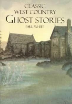 Classic West Country Ghost Stories by Paul White Paperback