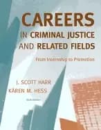 careers in criminal justice and related fields from internship to promotion